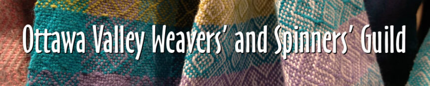 The Ottawa Valley Weavers’ and Spinners’ Guild (OVWSG)